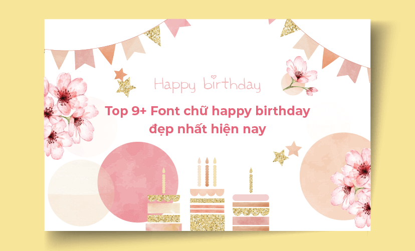 Top 9+ Font chữ happy birthday đẹp nhất hiện nay